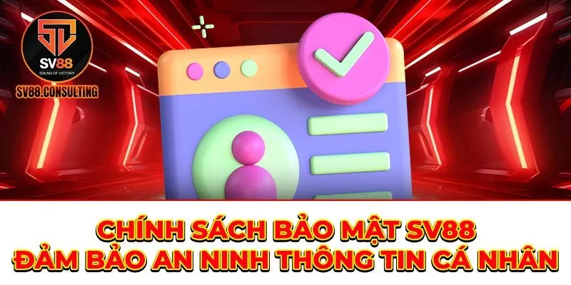 Chính Sách Bảo Mật SV88 - Đảm Bảo An Ninh Thông Tin Cá Nhân Chính Sách Bảo Mật SV88 - Đảm Bảo An Ninh Thông Tin Cá Nhân