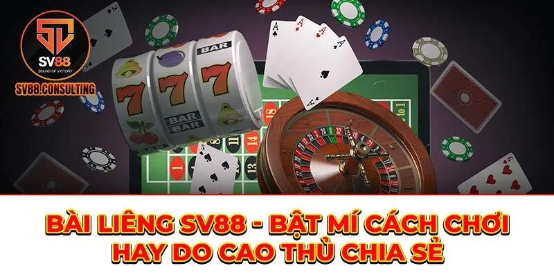 Bài Liêng SV88 Và Cách Chơi Đúng Theo Chuyên Gia Chia Sẻ Bài Liêng SV88 Và Cách Chơi Đúng Theo Chuyên Gia Chia Sẻ